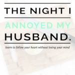 lessons from the night I annoyed my husband